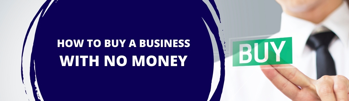 How to Buy Business With No Money Banner